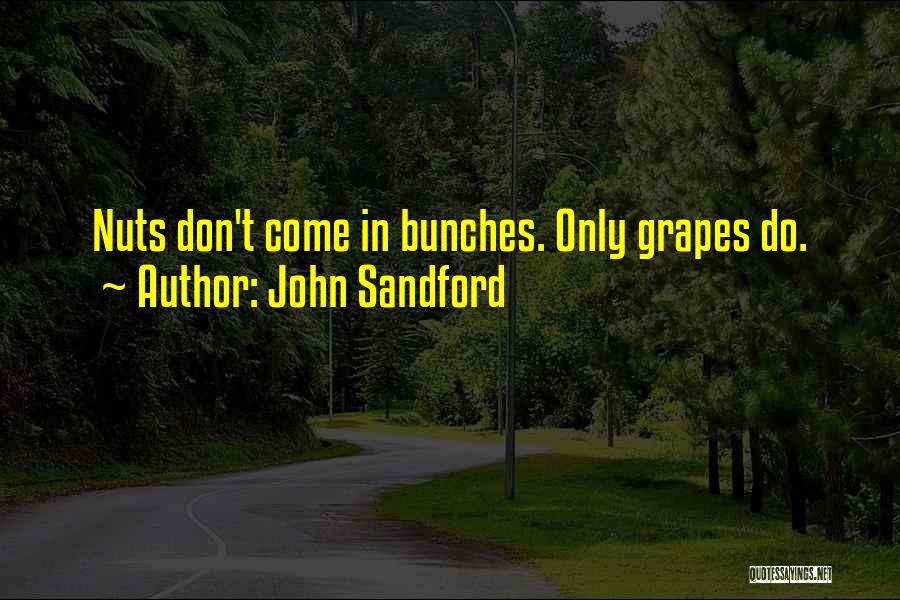 John Sandford Quotes: Nuts Don't Come In Bunches. Only Grapes Do.