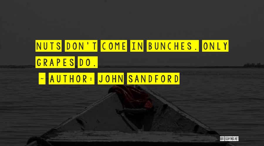 John Sandford Quotes: Nuts Don't Come In Bunches. Only Grapes Do.