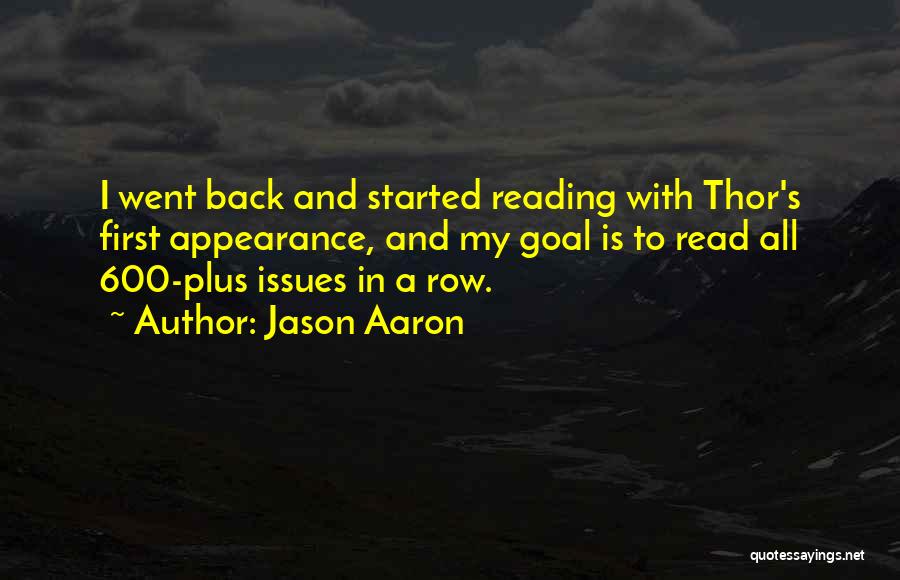 Jason Aaron Quotes: I Went Back And Started Reading With Thor's First Appearance, And My Goal Is To Read All 600-plus Issues In