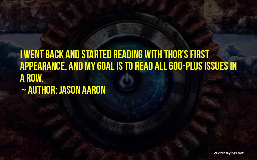 Jason Aaron Quotes: I Went Back And Started Reading With Thor's First Appearance, And My Goal Is To Read All 600-plus Issues In