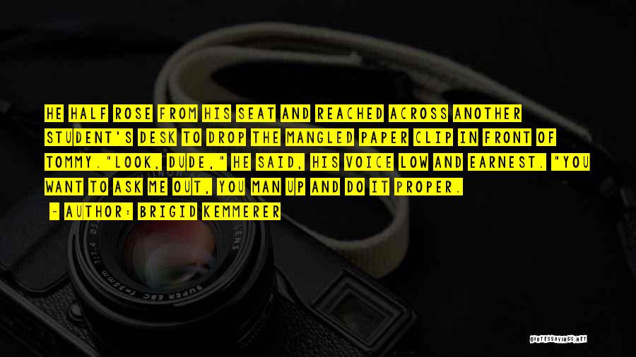 Brigid Kemmerer Quotes: He Half Rose From His Seat And Reached Across Another Student's Desk To Drop The Mangled Paper Clip In Front