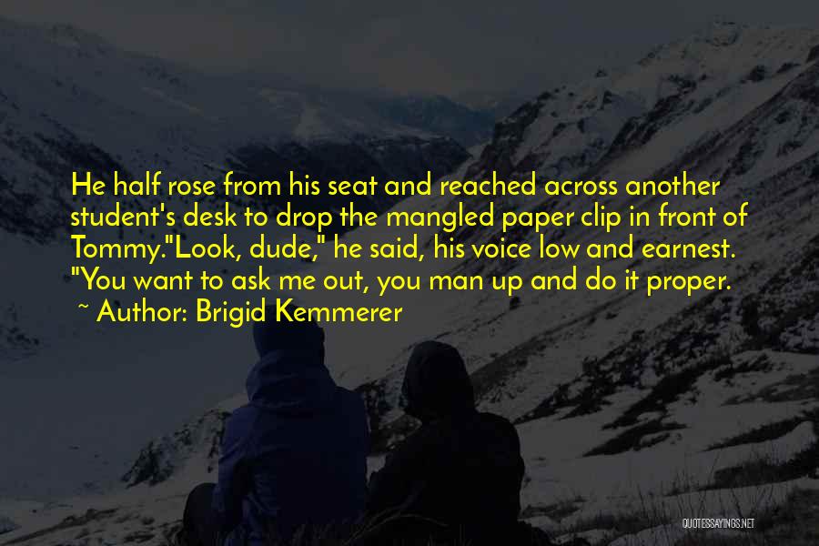 Brigid Kemmerer Quotes: He Half Rose From His Seat And Reached Across Another Student's Desk To Drop The Mangled Paper Clip In Front