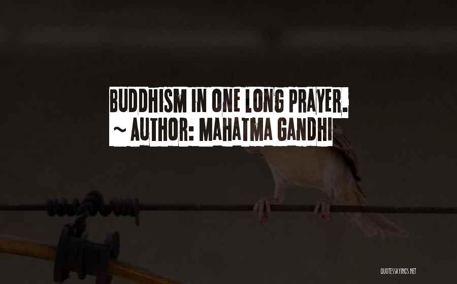 Mahatma Gandhi Quotes: Buddhism In One Long Prayer.