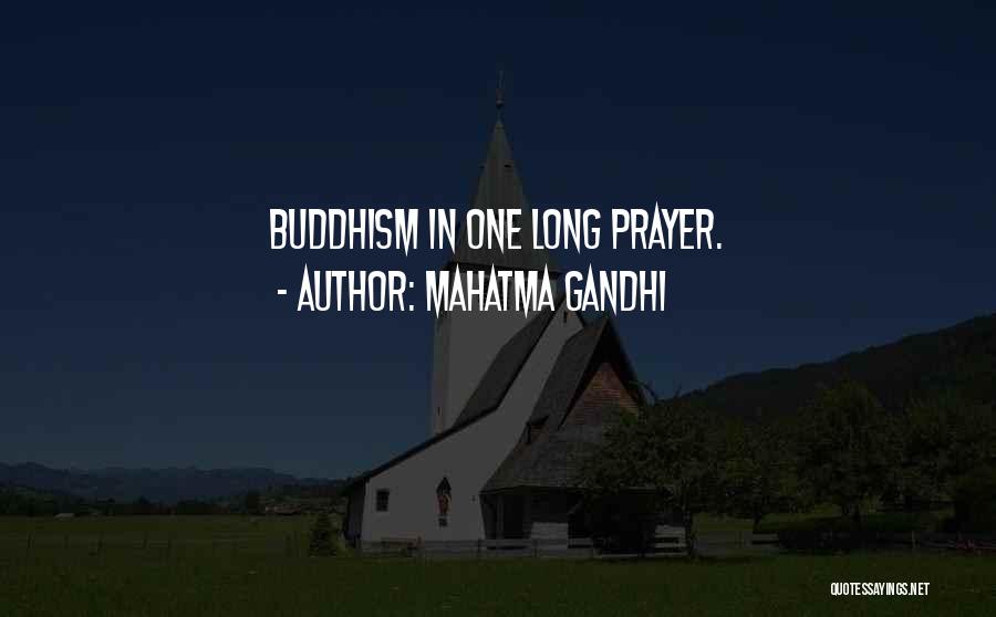 Mahatma Gandhi Quotes: Buddhism In One Long Prayer.