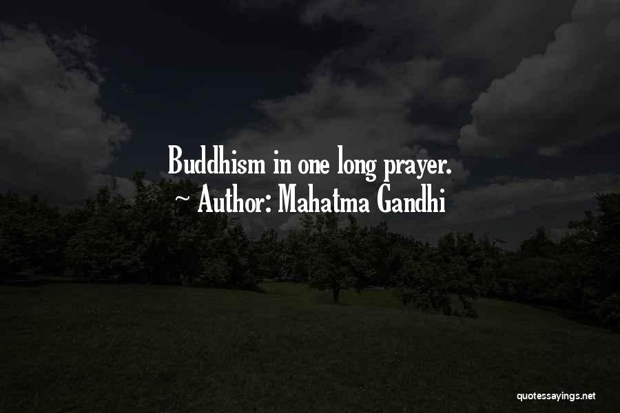 Mahatma Gandhi Quotes: Buddhism In One Long Prayer.