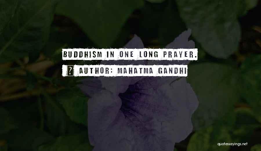 Mahatma Gandhi Quotes: Buddhism In One Long Prayer.