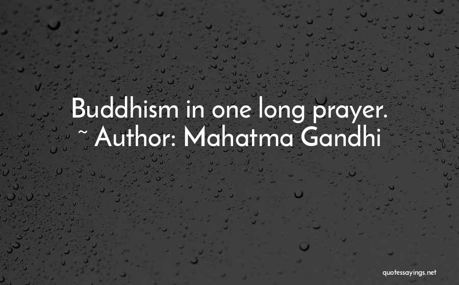 Mahatma Gandhi Quotes: Buddhism In One Long Prayer.