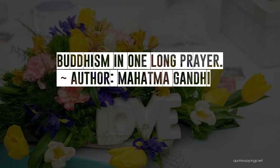 Mahatma Gandhi Quotes: Buddhism In One Long Prayer.