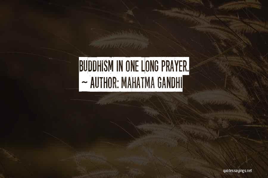 Mahatma Gandhi Quotes: Buddhism In One Long Prayer.