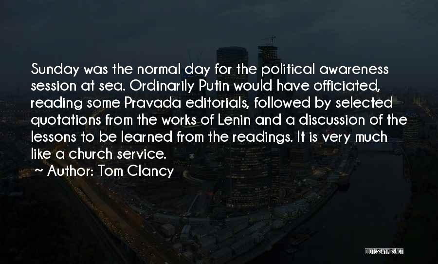 Tom Clancy Quotes: Sunday Was The Normal Day For The Political Awareness Session At Sea. Ordinarily Putin Would Have Officiated, Reading Some Pravada