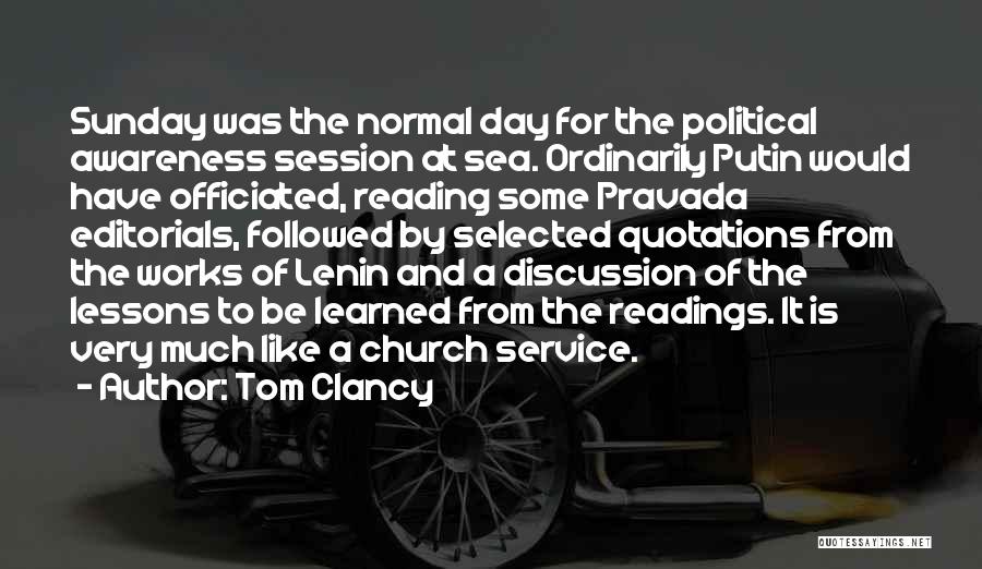 Tom Clancy Quotes: Sunday Was The Normal Day For The Political Awareness Session At Sea. Ordinarily Putin Would Have Officiated, Reading Some Pravada