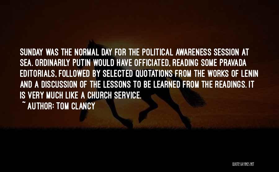 Tom Clancy Quotes: Sunday Was The Normal Day For The Political Awareness Session At Sea. Ordinarily Putin Would Have Officiated, Reading Some Pravada