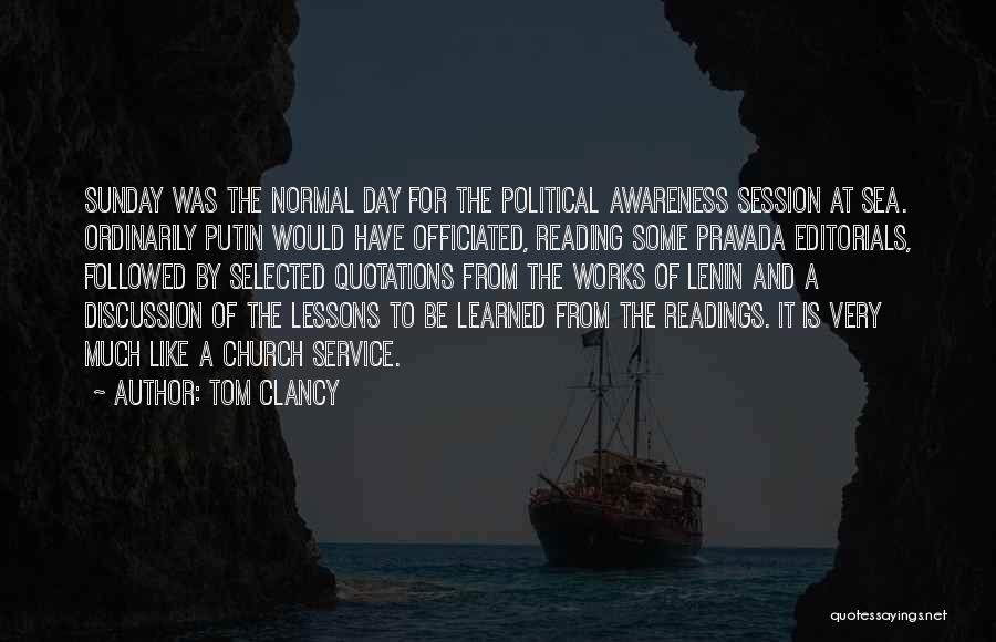 Tom Clancy Quotes: Sunday Was The Normal Day For The Political Awareness Session At Sea. Ordinarily Putin Would Have Officiated, Reading Some Pravada