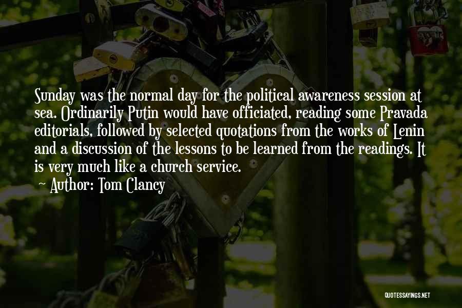 Tom Clancy Quotes: Sunday Was The Normal Day For The Political Awareness Session At Sea. Ordinarily Putin Would Have Officiated, Reading Some Pravada