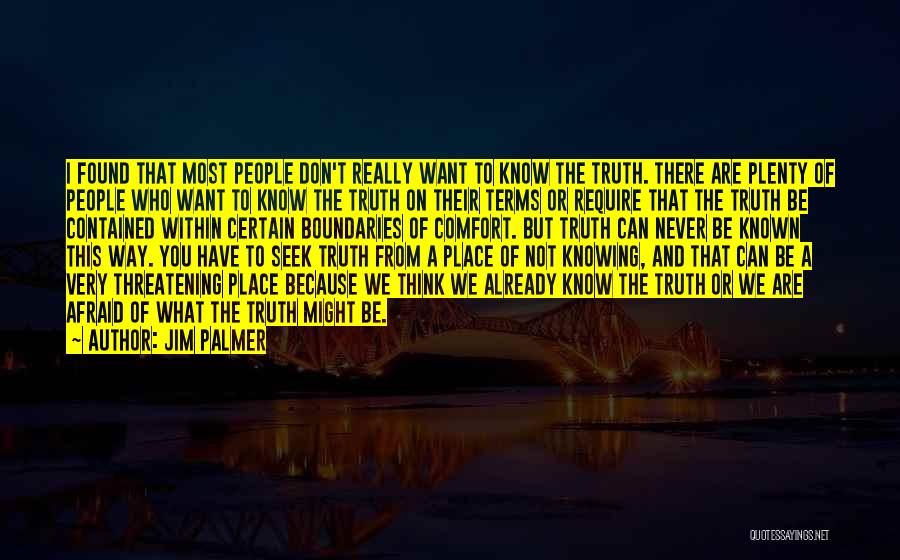 Jim Palmer Quotes: I Found That Most People Don't Really Want To Know The Truth. There Are Plenty Of People Who Want To