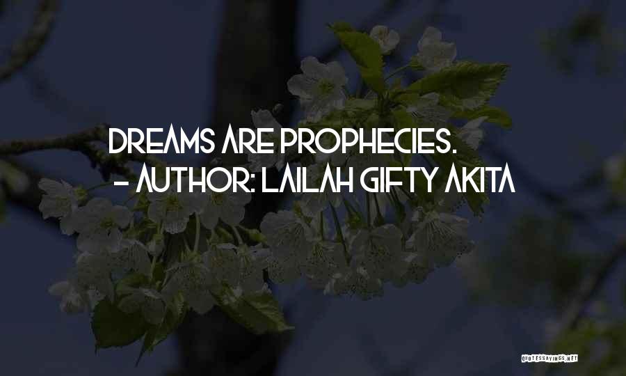 Lailah Gifty Akita Quotes: Dreams Are Prophecies.