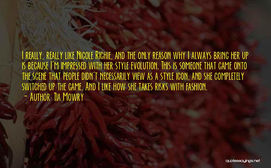 Tia Mowry Quotes: I Really, Really Like Nicole Richie, And The Only Reason Why I Always Bring Her Up Is Because I'm Impressed