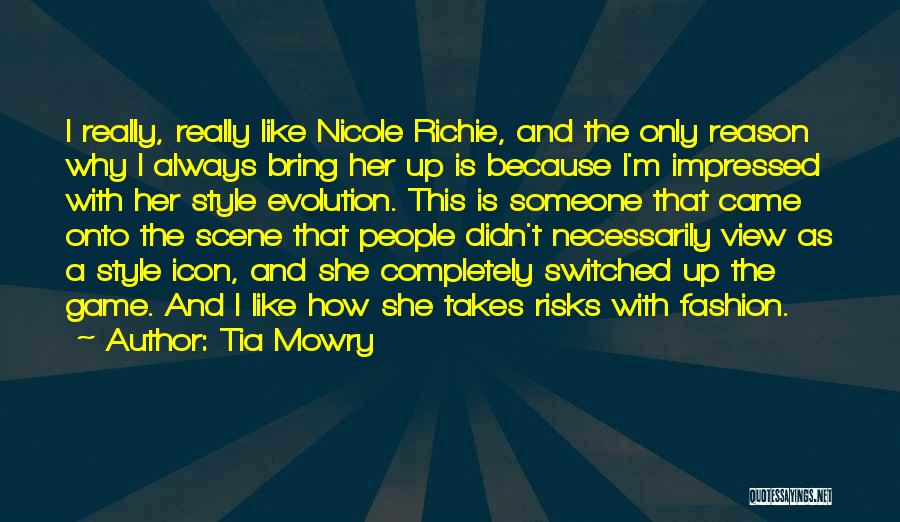 Tia Mowry Quotes: I Really, Really Like Nicole Richie, And The Only Reason Why I Always Bring Her Up Is Because I'm Impressed