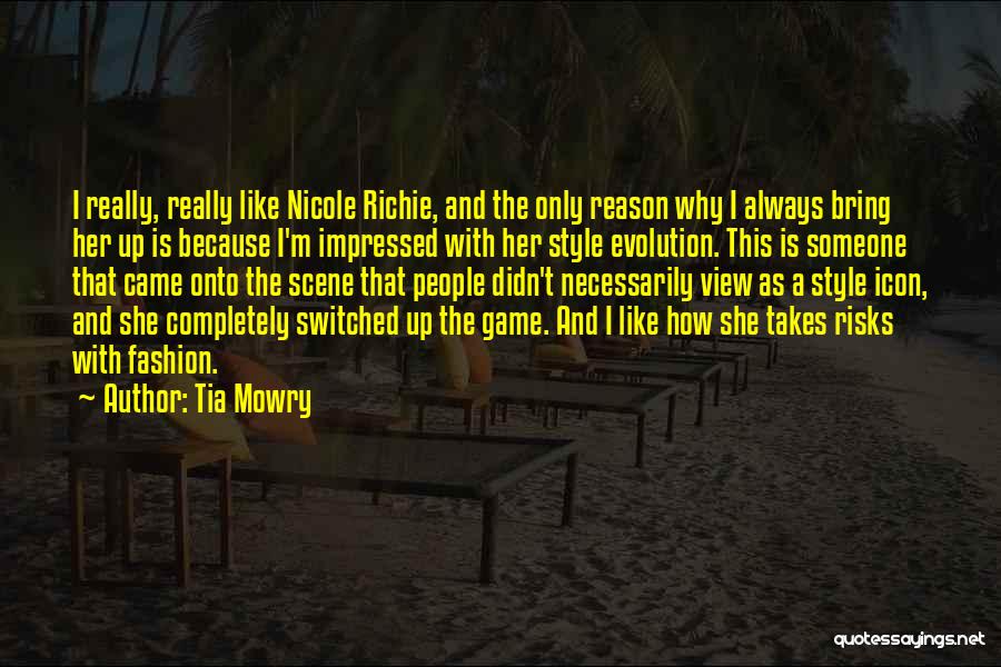 Tia Mowry Quotes: I Really, Really Like Nicole Richie, And The Only Reason Why I Always Bring Her Up Is Because I'm Impressed