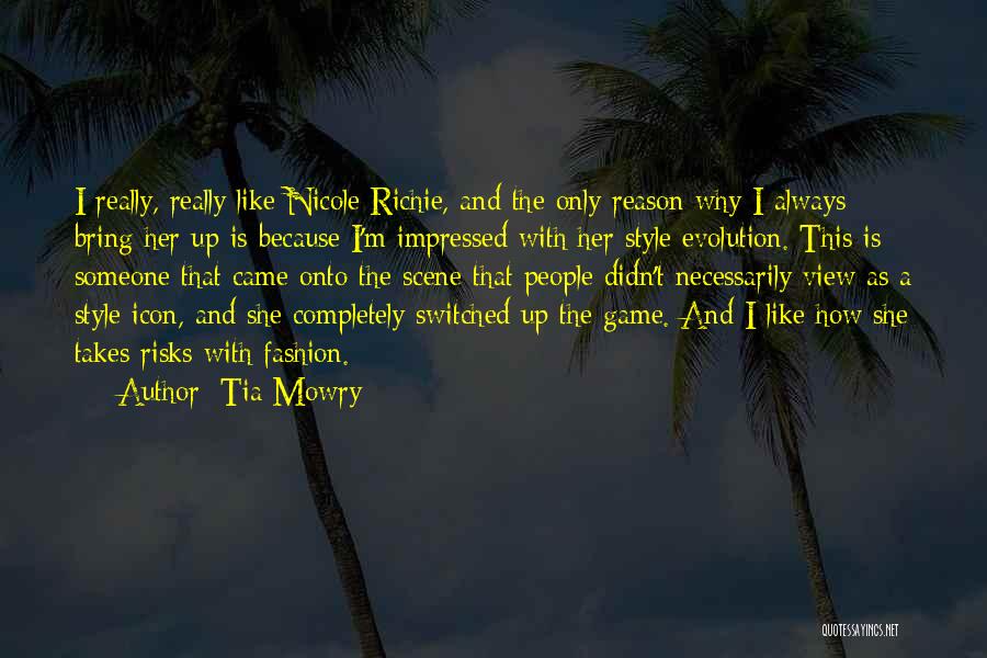 Tia Mowry Quotes: I Really, Really Like Nicole Richie, And The Only Reason Why I Always Bring Her Up Is Because I'm Impressed