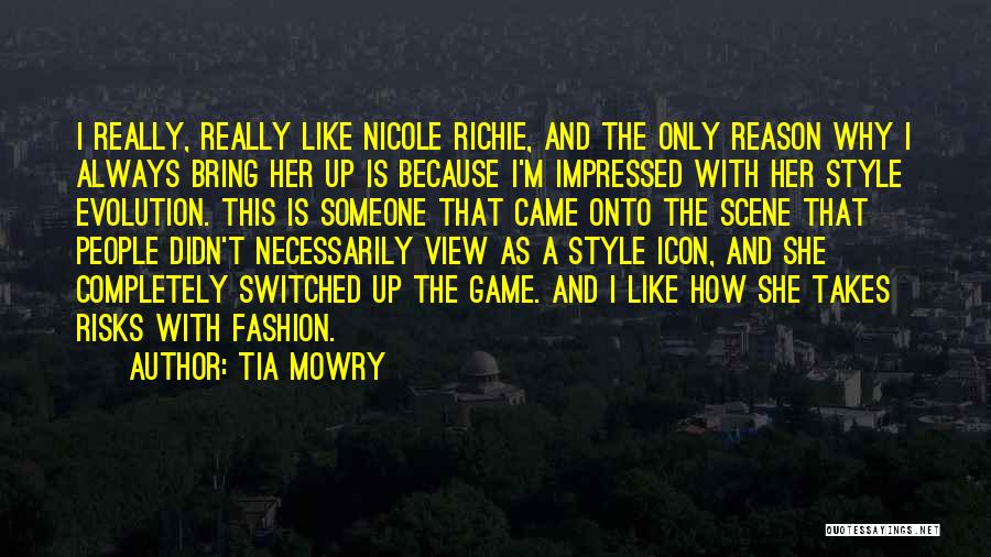 Tia Mowry Quotes: I Really, Really Like Nicole Richie, And The Only Reason Why I Always Bring Her Up Is Because I'm Impressed