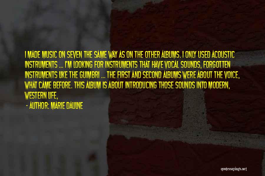 Marie Daulne Quotes: I Made Music On Seven The Same Way As On The Other Albums. I Only Used Acoustic Instruments ... I'm