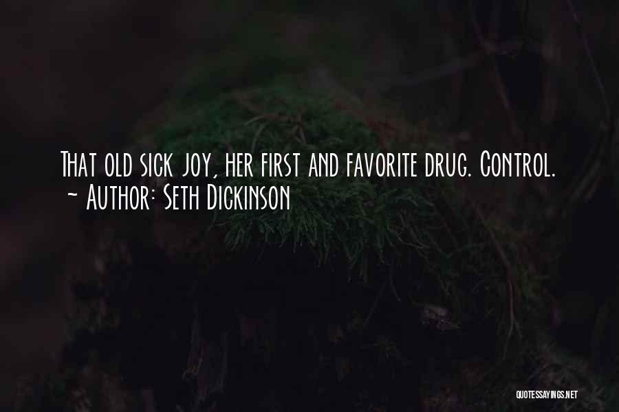 Seth Dickinson Quotes: That Old Sick Joy, Her First And Favorite Drug. Control.