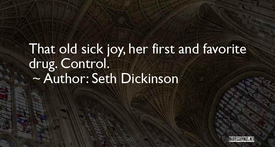Seth Dickinson Quotes: That Old Sick Joy, Her First And Favorite Drug. Control.