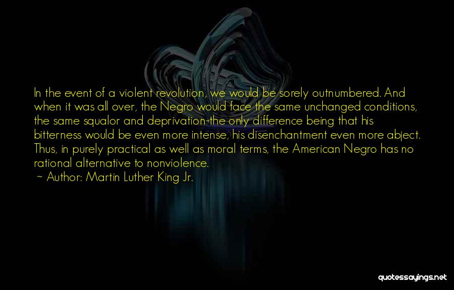 Martin Luther King Jr. Quotes: In The Event Of A Violent Revolution, We Would Be Sorely Outnumbered. And When It Was All Over, The Negro