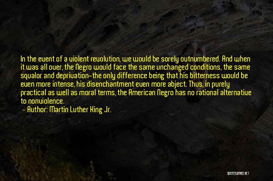 Martin Luther King Jr. Quotes: In The Event Of A Violent Revolution, We Would Be Sorely Outnumbered. And When It Was All Over, The Negro