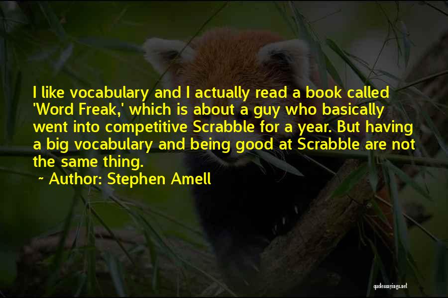 Stephen Amell Quotes: I Like Vocabulary And I Actually Read A Book Called 'word Freak,' Which Is About A Guy Who Basically Went