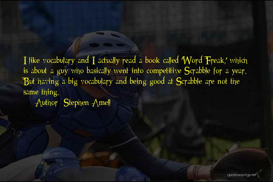 Stephen Amell Quotes: I Like Vocabulary And I Actually Read A Book Called 'word Freak,' Which Is About A Guy Who Basically Went