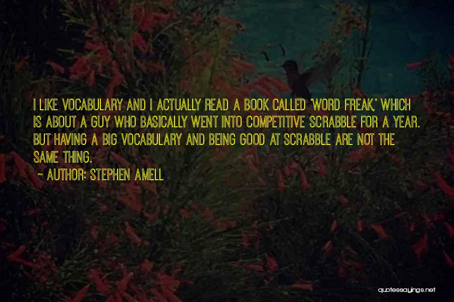 Stephen Amell Quotes: I Like Vocabulary And I Actually Read A Book Called 'word Freak,' Which Is About A Guy Who Basically Went