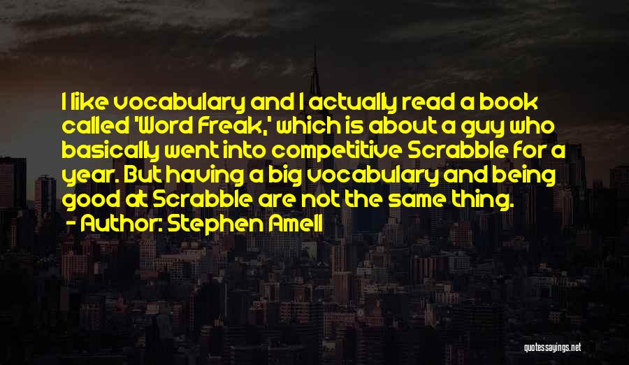 Stephen Amell Quotes: I Like Vocabulary And I Actually Read A Book Called 'word Freak,' Which Is About A Guy Who Basically Went