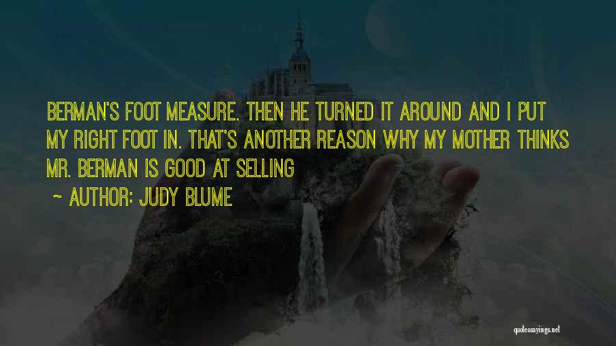 Judy Blume Quotes: Berman's Foot Measure. Then He Turned It Around And I Put My Right Foot In. That's Another Reason Why My