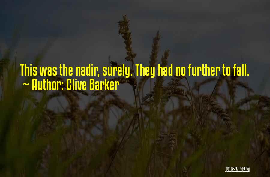 Clive Barker Quotes: This Was The Nadir, Surely. They Had No Further To Fall.