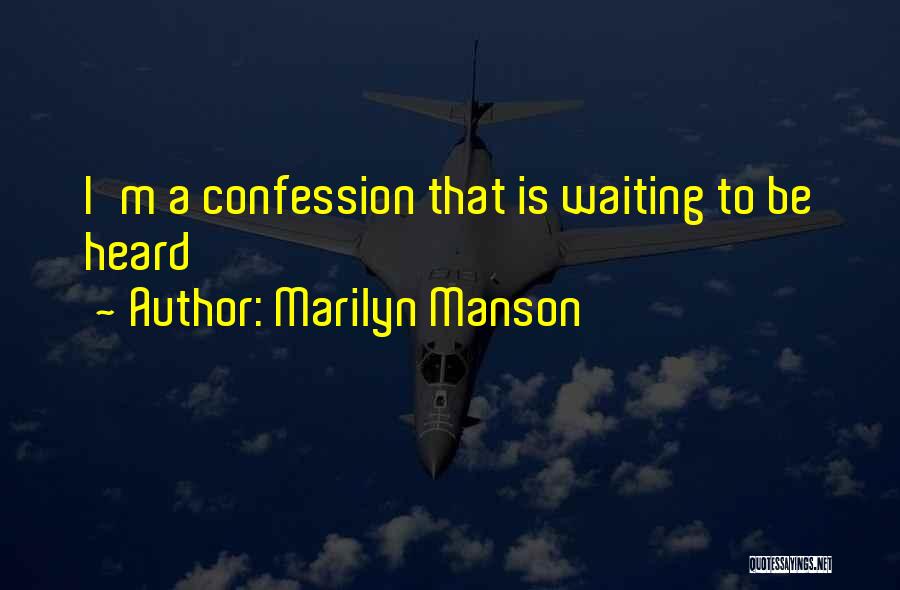 Marilyn Manson Quotes: I'm A Confession That Is Waiting To Be Heard