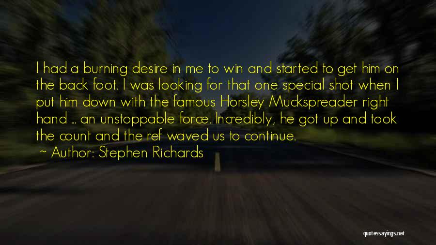 Stephen Richards Quotes: I Had A Burning Desire In Me To Win And Started To Get Him On The Back Foot. I Was
