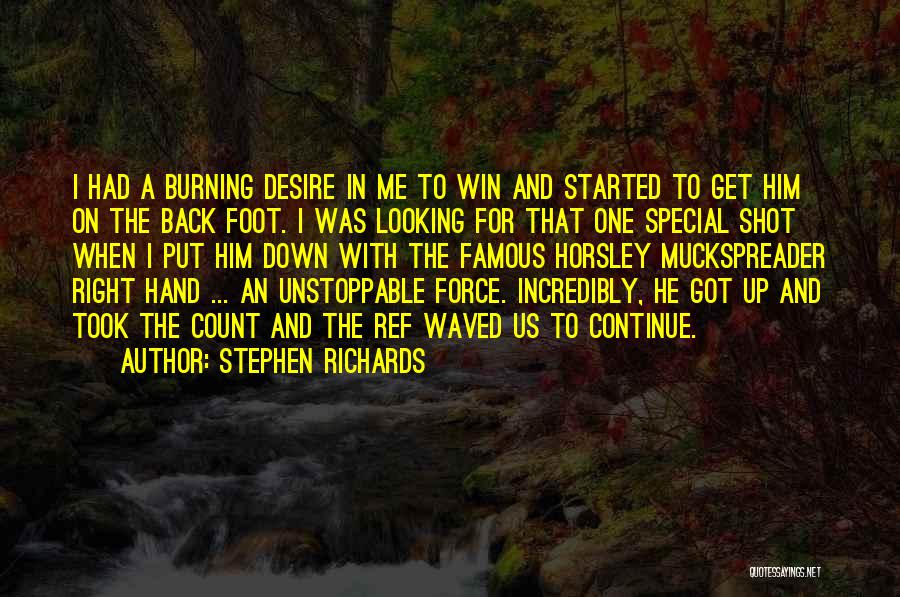 Stephen Richards Quotes: I Had A Burning Desire In Me To Win And Started To Get Him On The Back Foot. I Was