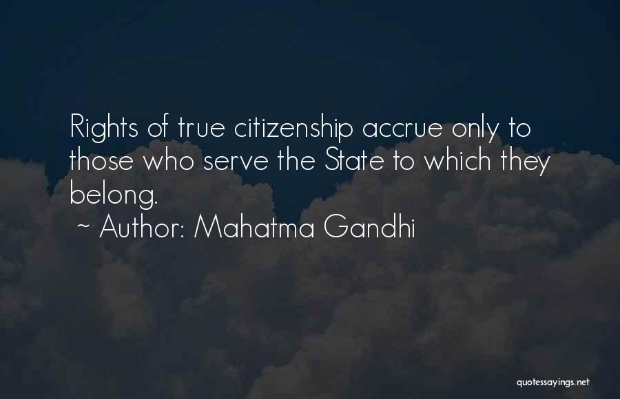 Mahatma Gandhi Quotes: Rights Of True Citizenship Accrue Only To Those Who Serve The State To Which They Belong.