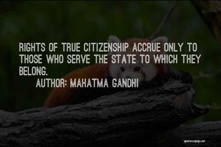 Mahatma Gandhi Quotes: Rights Of True Citizenship Accrue Only To Those Who Serve The State To Which They Belong.