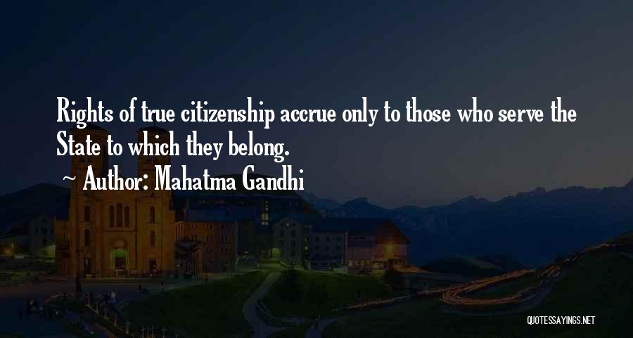 Mahatma Gandhi Quotes: Rights Of True Citizenship Accrue Only To Those Who Serve The State To Which They Belong.