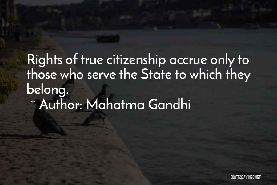 Mahatma Gandhi Quotes: Rights Of True Citizenship Accrue Only To Those Who Serve The State To Which They Belong.