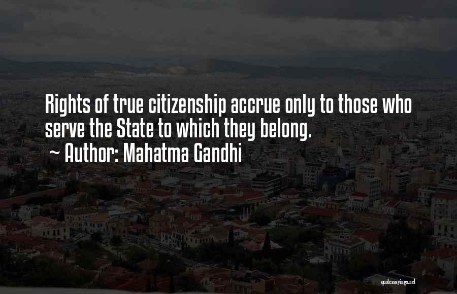 Mahatma Gandhi Quotes: Rights Of True Citizenship Accrue Only To Those Who Serve The State To Which They Belong.