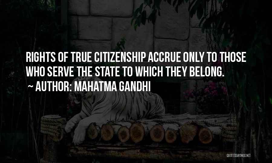 Mahatma Gandhi Quotes: Rights Of True Citizenship Accrue Only To Those Who Serve The State To Which They Belong.