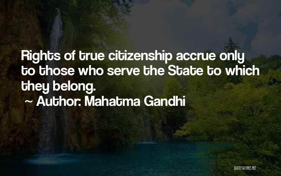 Mahatma Gandhi Quotes: Rights Of True Citizenship Accrue Only To Those Who Serve The State To Which They Belong.