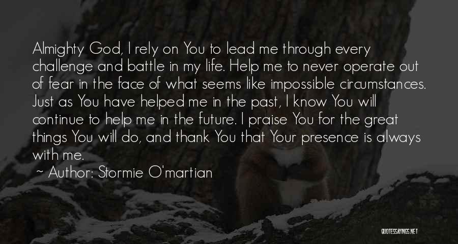 Stormie O'martian Quotes: Almighty God, I Rely On You To Lead Me Through Every Challenge And Battle In My Life. Help Me To