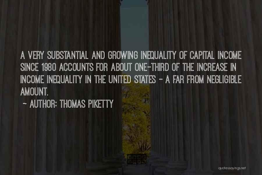 Thomas Piketty Quotes: A Very Substantial And Growing Inequality Of Capital Income Since 1980 Accounts For About One-third Of The Increase In Income