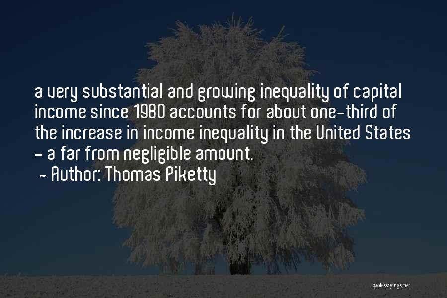 Thomas Piketty Quotes: A Very Substantial And Growing Inequality Of Capital Income Since 1980 Accounts For About One-third Of The Increase In Income