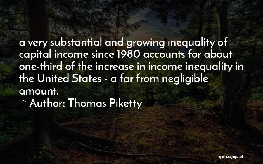 Thomas Piketty Quotes: A Very Substantial And Growing Inequality Of Capital Income Since 1980 Accounts For About One-third Of The Increase In Income
